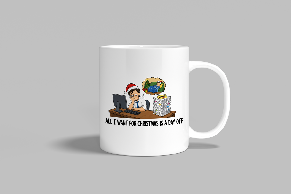 All I Want For Christmas Is A Day Off funny mug, white 11oz ceramic novelty gift, front view