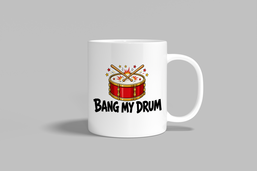 Bang My Drum funny mug, white 11oz ceramic novelty gift, front view