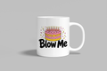 Blow Me funny mug, white 11oz ceramic novelty gift, front view