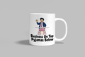 Business On Top Pyjamas Below funny mug, white 11oz ceramic novelty gift, front view