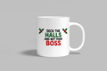 Deck The Halls And Not Your Boss funny mug, white 11oz ceramic novelty gift, front view