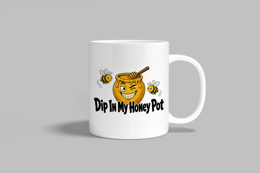 Dip In My Honey Pot funny mug, white 11oz ceramic novelty gift, front view