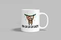 Fa La La La Lazy funny mug, white 11oz ceramic novelty gift, front view