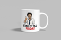 Fake It Till Friday funny mug, white 11oz ceramic novelty gift, front view