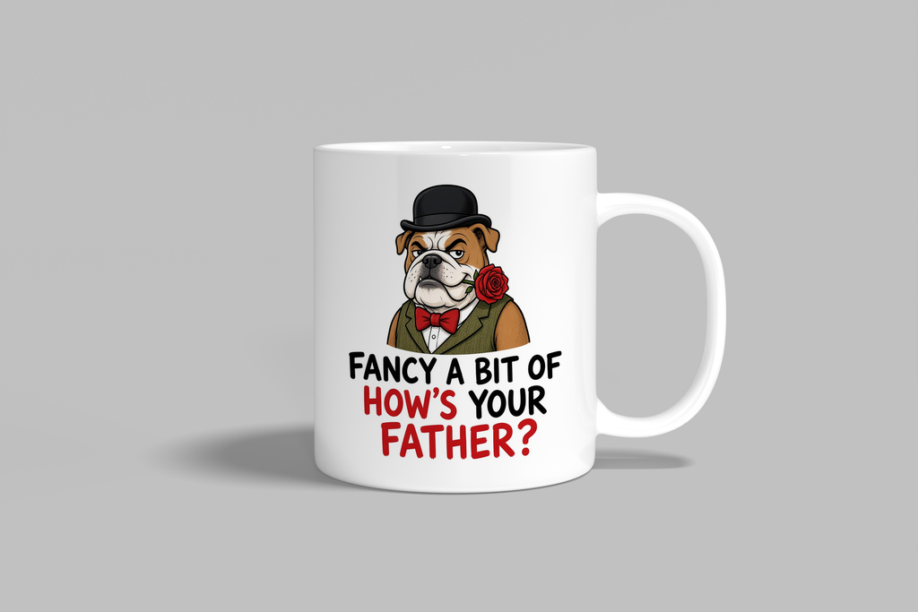 Fancy A Bit Of How's Your Father? funny mug, white 11oz ceramic novelty gift, front view