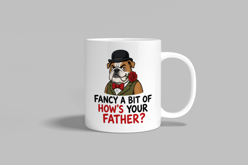 Fancy A Bit Of How's Your Father? funny mug, white 11oz ceramic novelty gift, front view