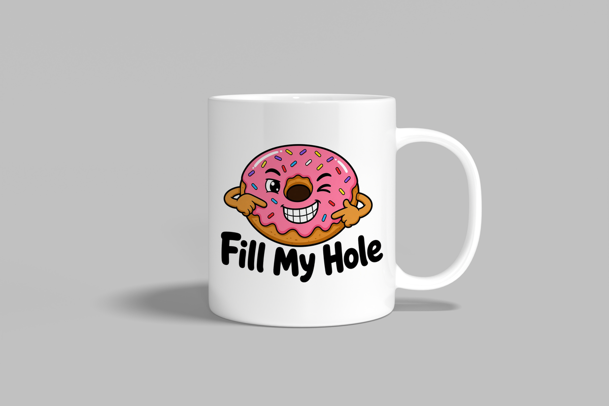 Fill My Hole funny mug, white 11oz ceramic novelty gift, front view