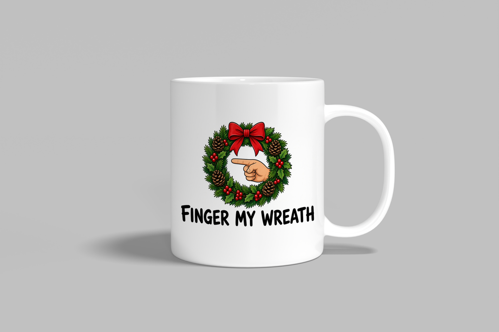 Finger My Wreath funny mug, white 11oz ceramic novelty gift, front view