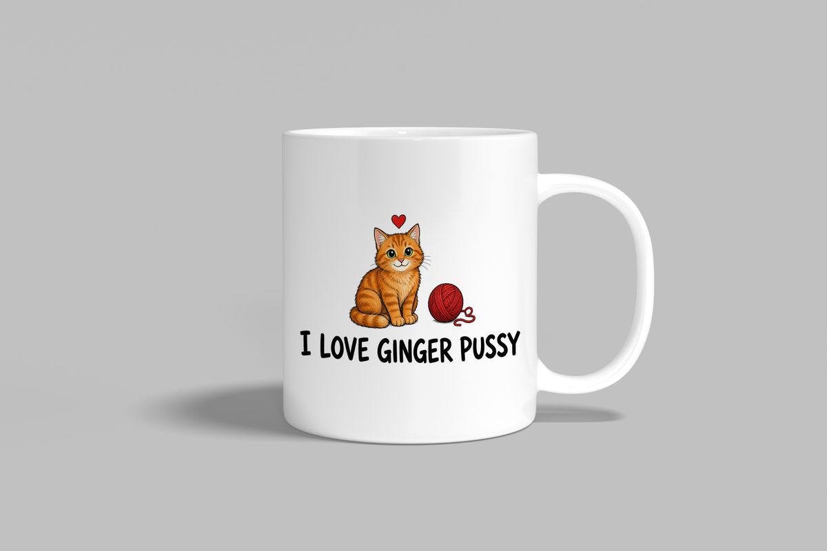 I Love Ginger Pussy funny mug, white 11oz ceramic novelty gift, front view