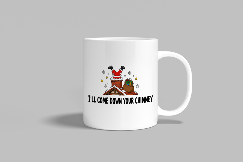 I'll Come Down Your Chimney funny mug, white 11oz ceramic novelty gift, front view