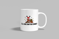 I'll Come Down Your Chimney funny mug, white 11oz ceramic novelty gift, front view