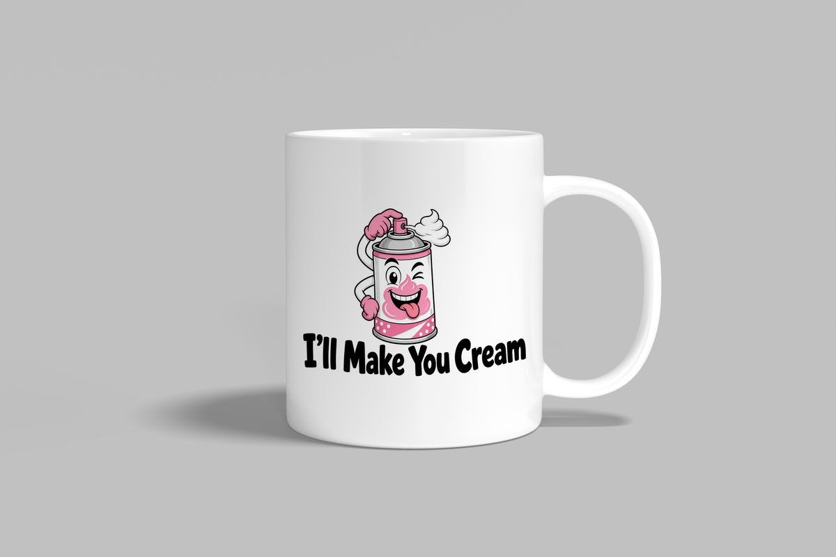 I'll Make You Cream funny mug, white 11oz ceramic novelty gift, front view