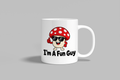 I'm A Fun Guy funny mug, white 11oz ceramic novelty gift, front view