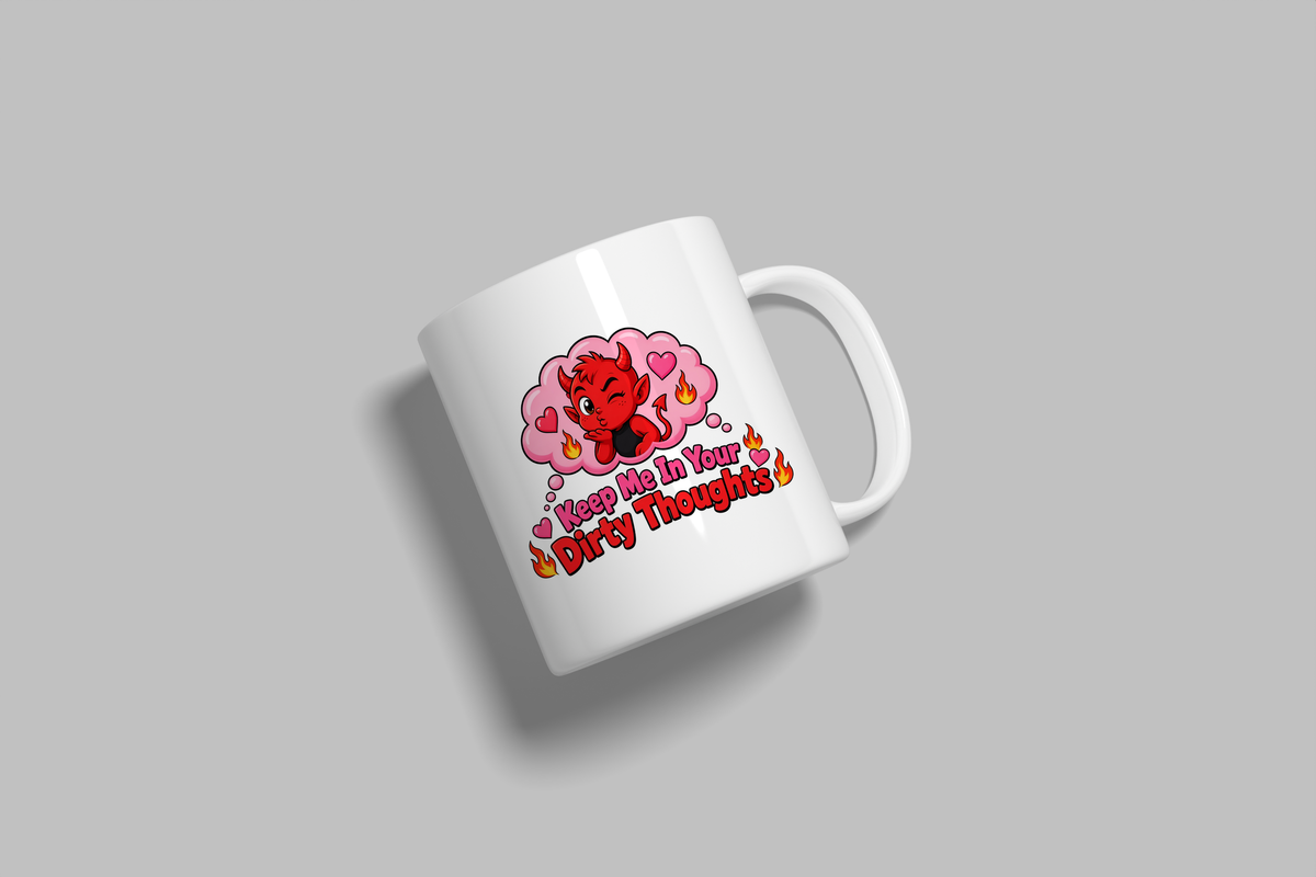 Keep Me In Your Dirty Thoughts funny mug, white 11oz ceramic novelty gift, angled side view