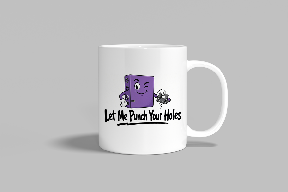 Let Me Punch Your Holes funny mug, white 11oz ceramic novelty gift, front view