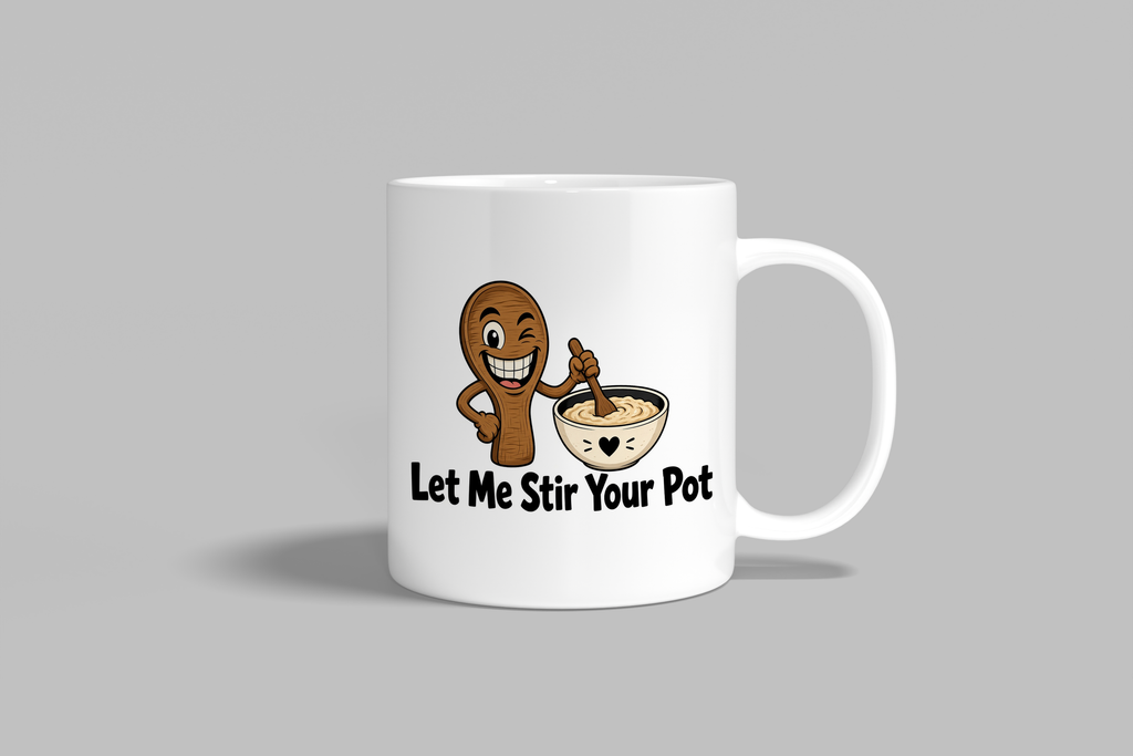 Let Me Stir Your Pot funny mug, white 11oz ceramic novelty gift, front view