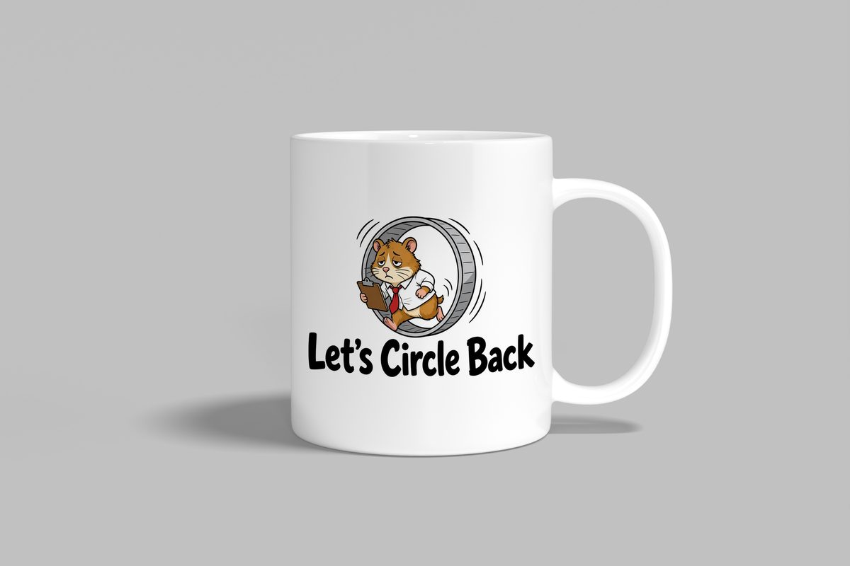 Let's Circle Back funny mug, white 11oz ceramic novelty gift, front view