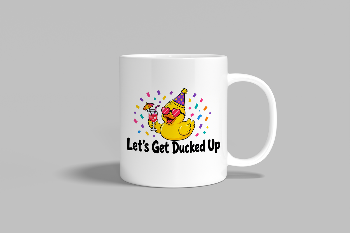 Let's Get Ducked Up funny mug, white 11oz ceramic novelty gift, front view