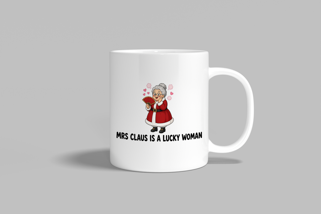 Mrs Claus Is A Lucky Woman funny mug, white 11oz ceramic novelty gift, front view