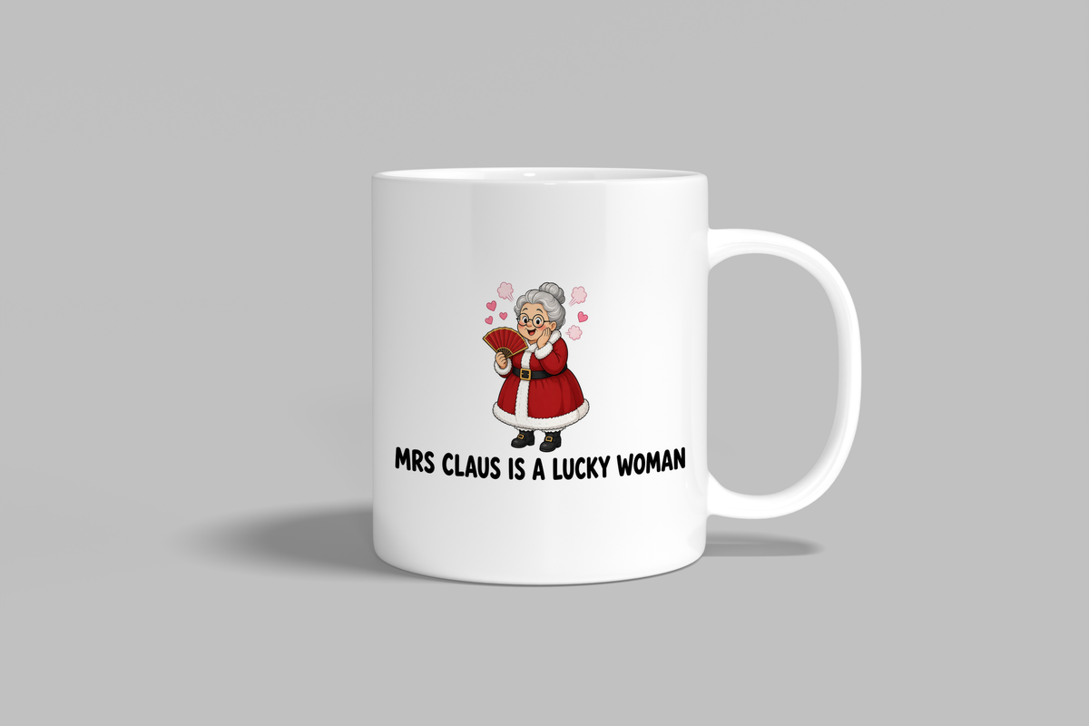 Mrs Claus Is A Lucky Woman funny mug, white 11oz ceramic novelty gift, front view
