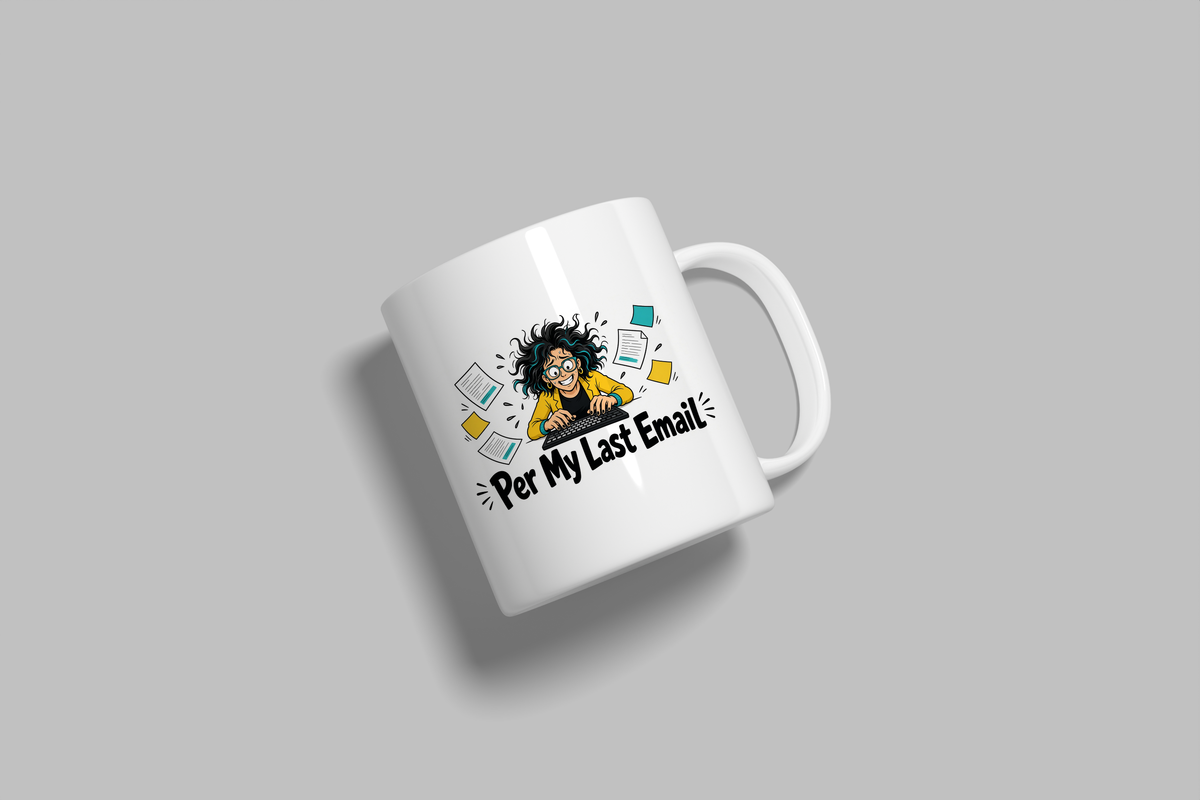 Per My Last Email funny mug, white 11oz ceramic novelty gift, angled side view