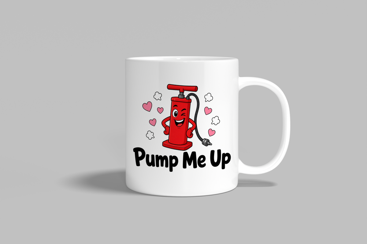 Pump Me Up funny mug, white 11oz ceramic novelty gift, front view