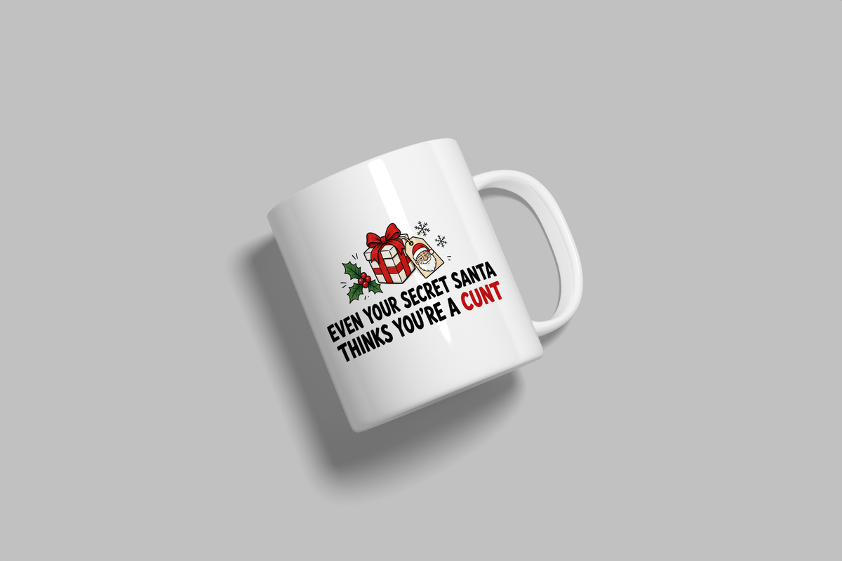 Even Your Secret Santa Thinks You're A Cunt funny mug, white 11oz ceramic novelty gift, angled side view
