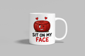 Sit On My Face funny mug, white 11oz ceramic novelty gift, front view