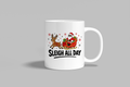 Sleigh All Day funny mug, white 11oz ceramic novelty gift, front view