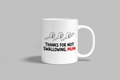 Thanks For Not Swallowing, Mum funny mug, white 11oz ceramic novelty gift, front view