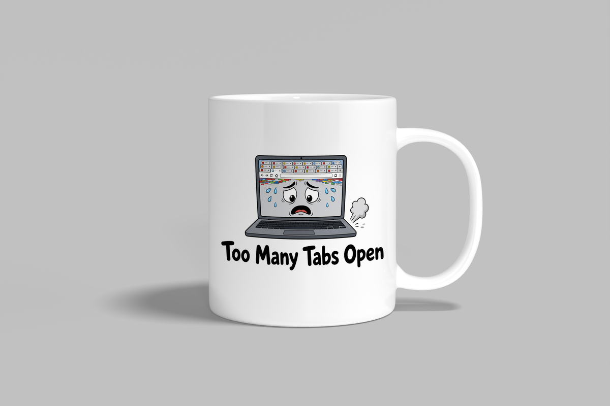 Too Many Tabs Open funny mug, white 11oz ceramic novelty gift, front view