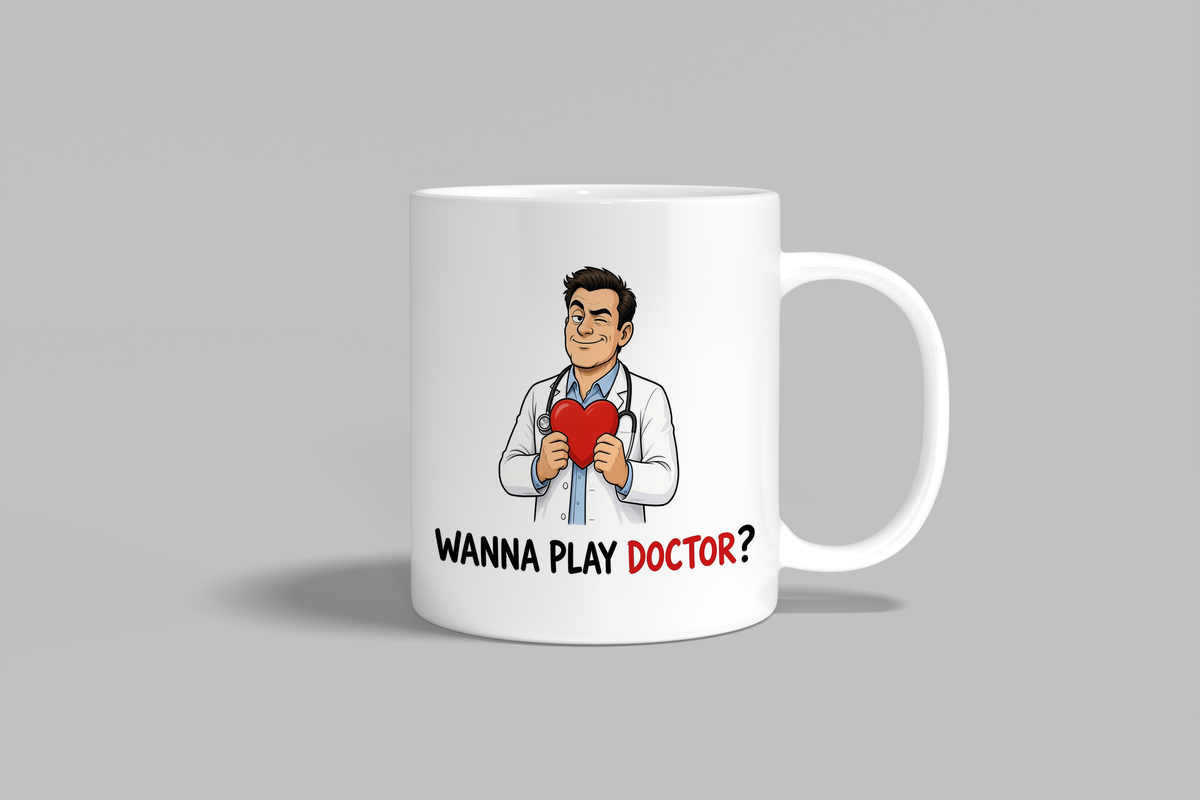 Wanna Play Doctor? funny mug, white 11oz ceramic novelty gift, front view