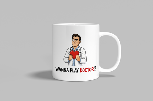 Wanna Play Doctor? funny mug, white 11oz ceramic novelty gift, front view