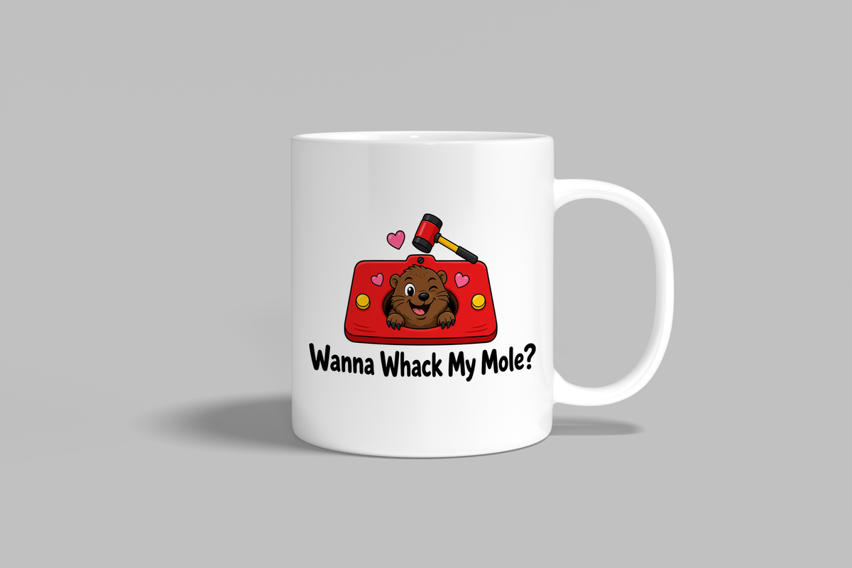 Wanna Whack My Mole? funny mug, white 11oz ceramic novelty gift, front view