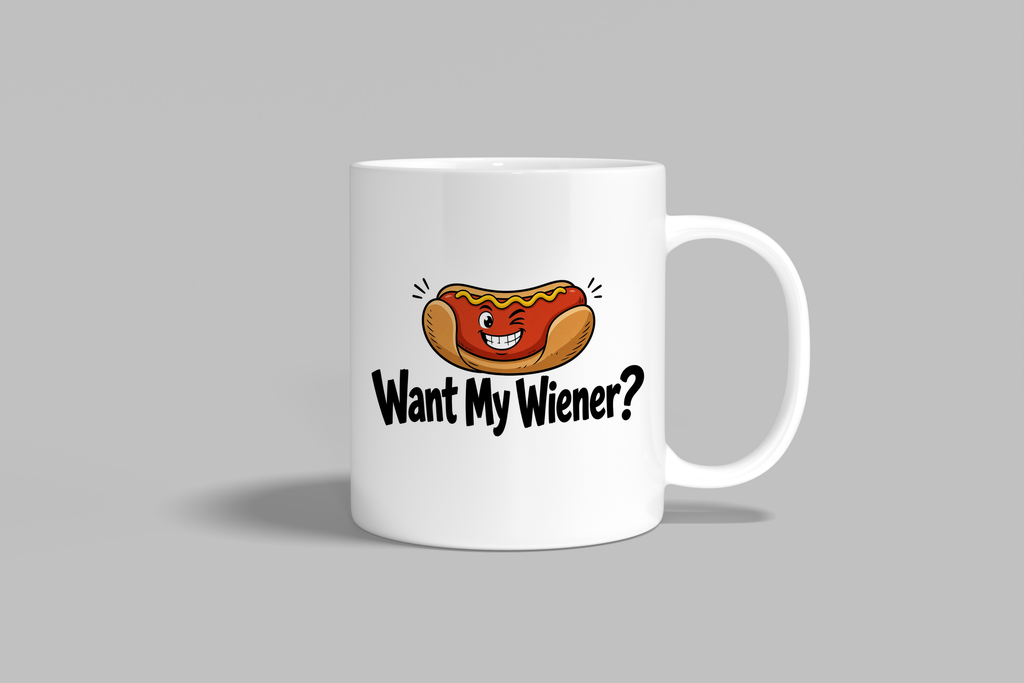 Want My Wiener? funny mug, white 11oz ceramic novelty gift, front view