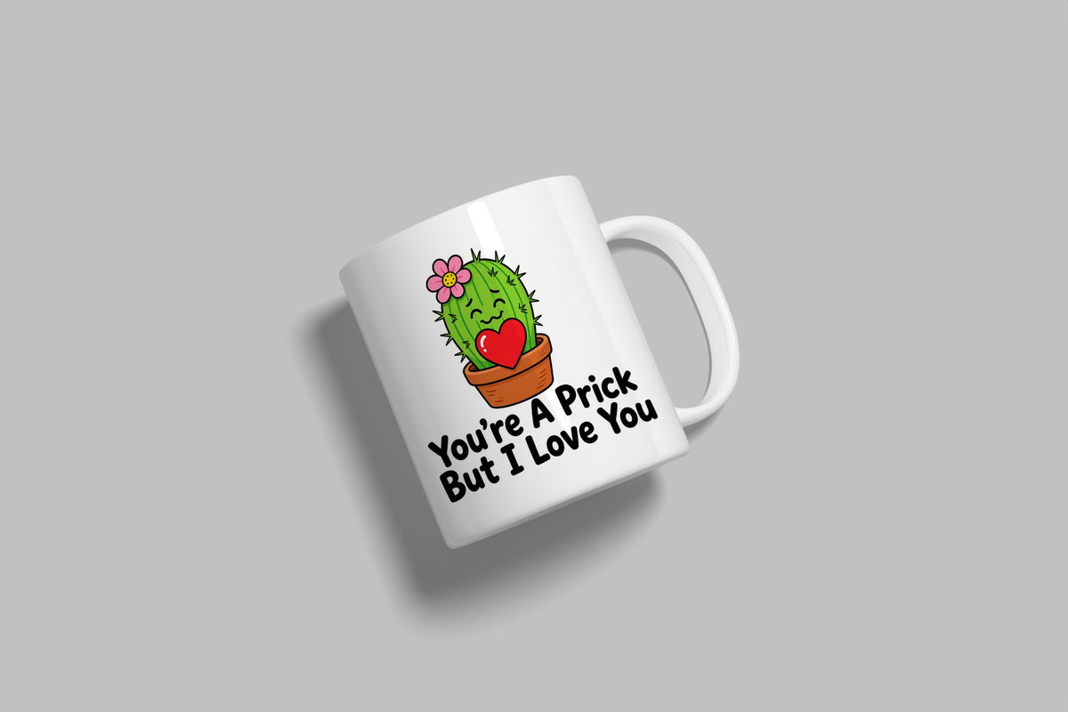 You're A Prick But I Love You funny mug, white 11oz ceramic novelty gift, angled side view